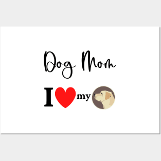 Dog Mom - I love my Labrador Retriever 2 Posters and Art